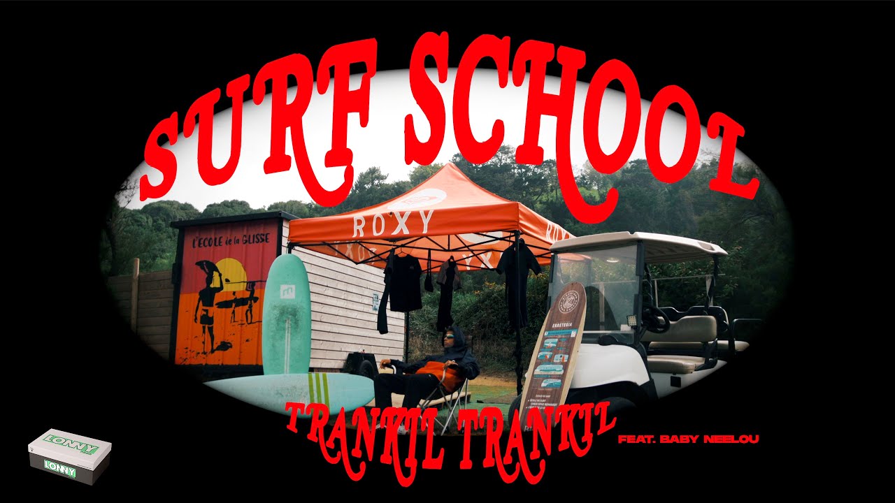 Trankil Trankil - Surf School ft. Baby Neelou (Dir. by Lonnyprod)