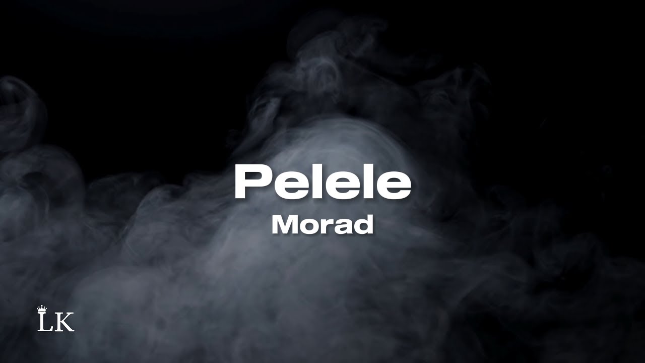 Morad - Pelele (Lyrics/Lyricsvideo) 4K