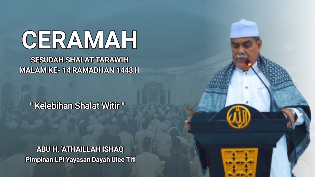 Ceramah Abu Ulee Titi | Malam Ke - 14 Ramadhan 1443 H | Abu H. 'Athailah Ishaq | Dayah Ulee Titi