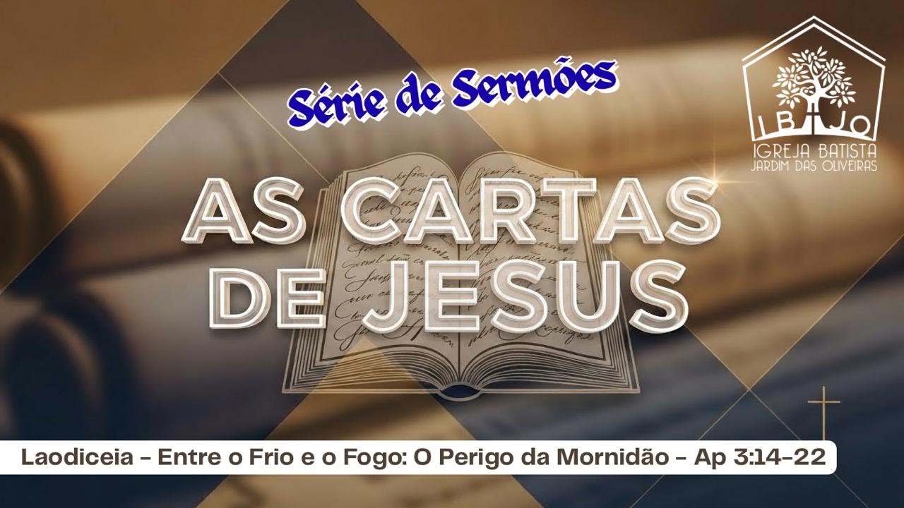 SÉRIE: AS CARTAS DE JESUS - TEMA: Laodiceia - Entre o Frio e o Fogo: O Perigo da Mornidão - Ap 3:14-