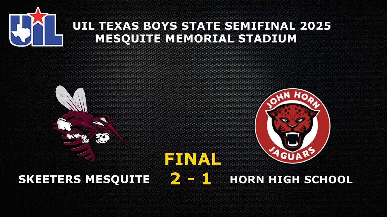 MESQUITE SKEETERS   2 - 1  HORN HIGH SCHOOL  UIL REGIONAL  PLAYOFFS  MESQUITE WINNER  ADVANCE  2025