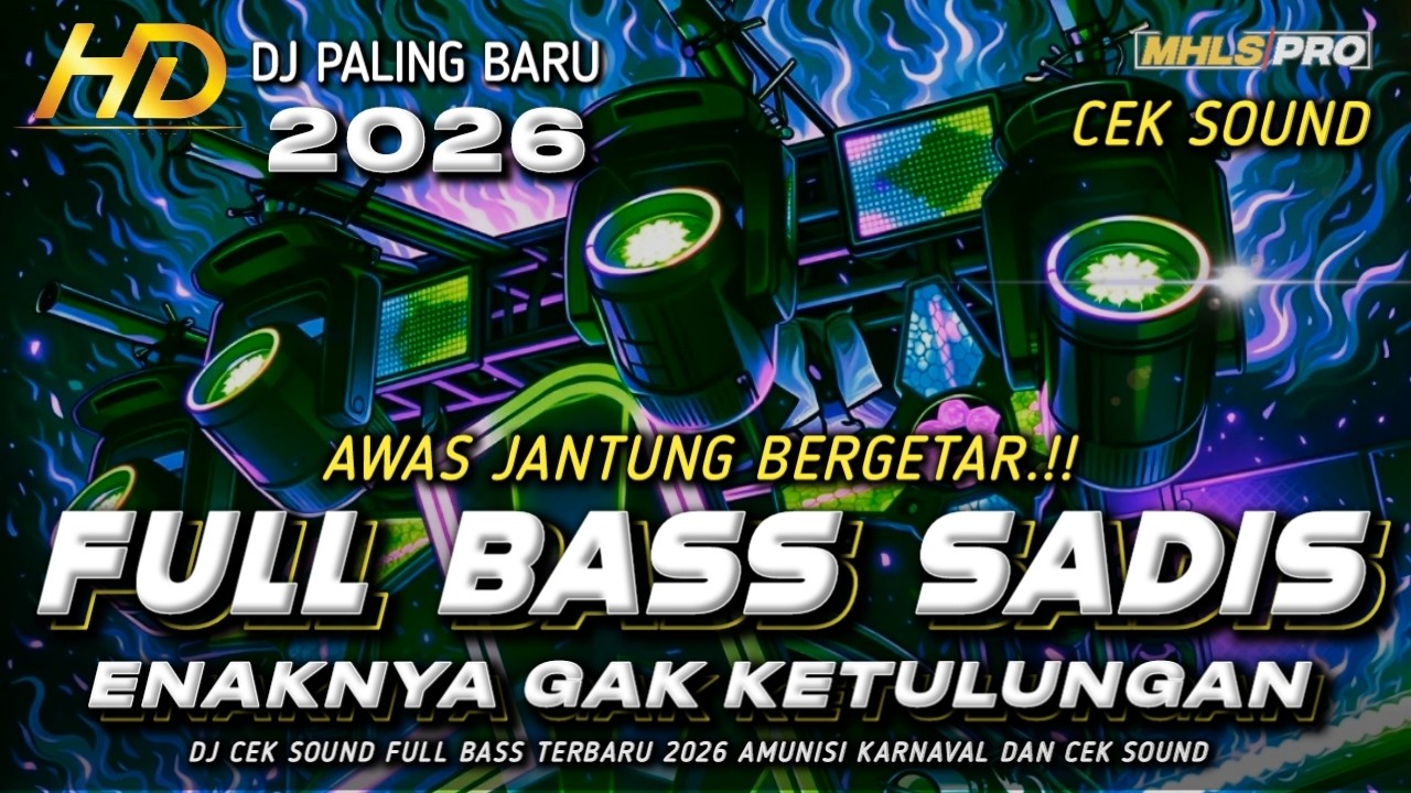DJ FULL BASS PALING ENAK TERBARU 2026 CEK SOUND HOREG BASS SAD1S BIKIN GETAR J4NTUNG (MHLS PRO)