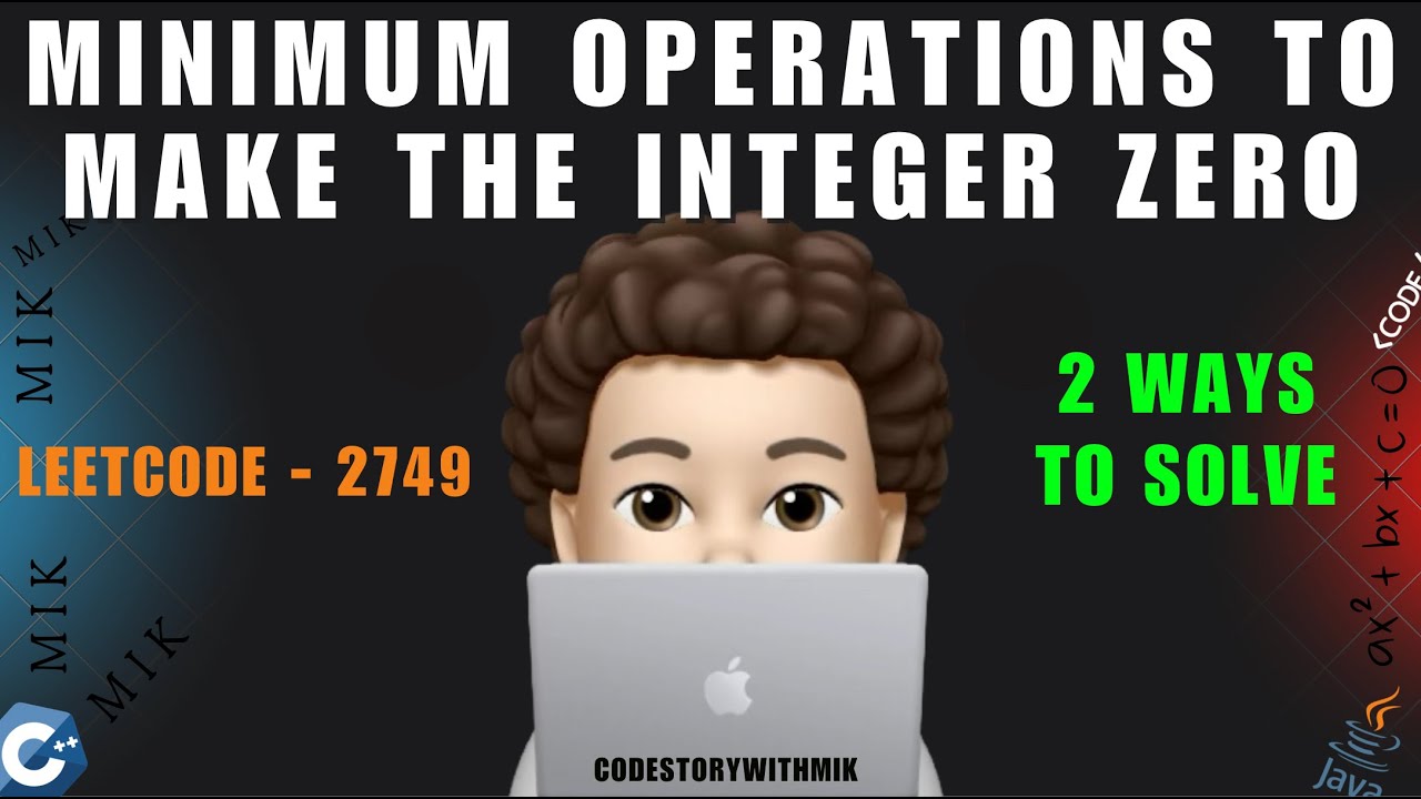 Minimum Operations to Make the Integer Zero | 2 Ways | Math Proof | Leetcode 2749 | codestorywithMIK