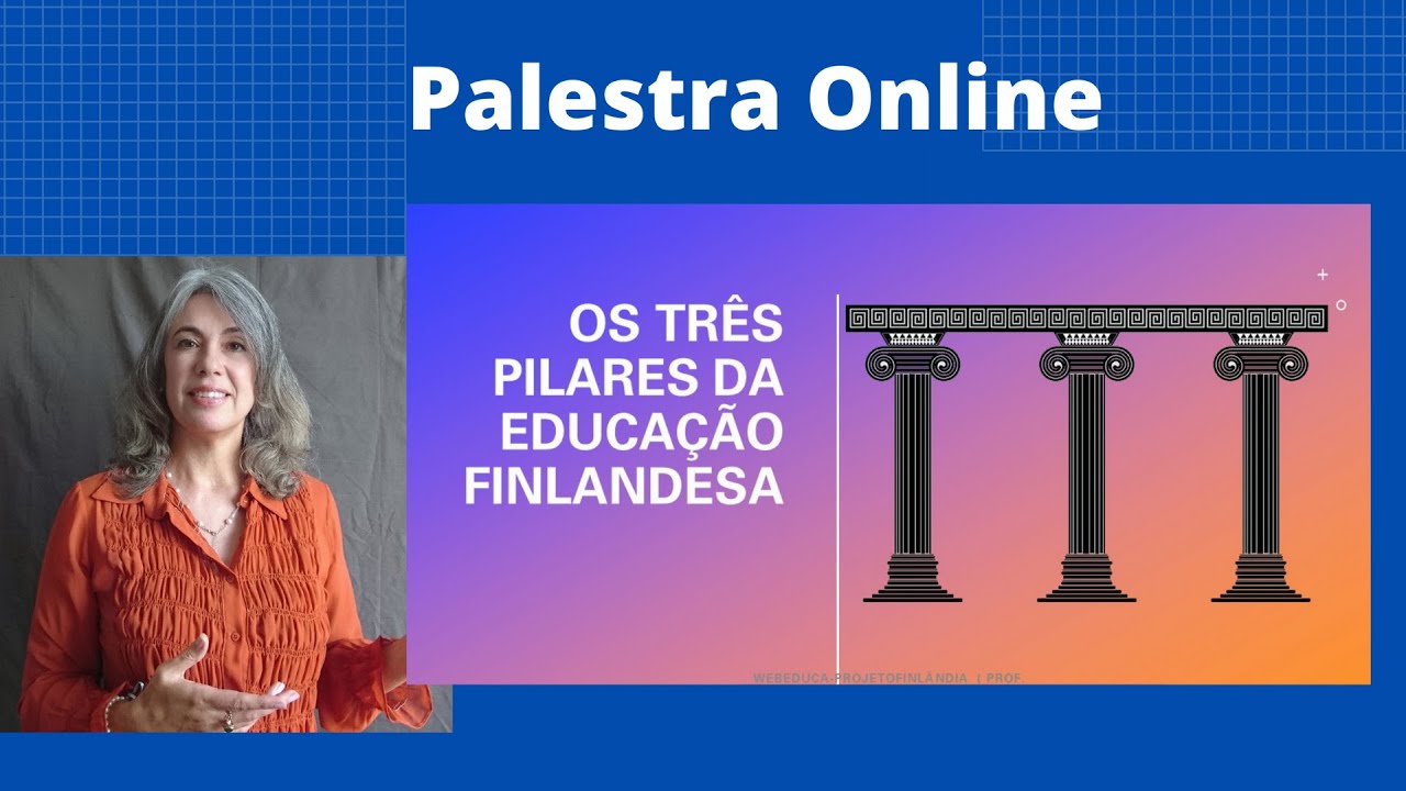 WebEduca-ProjetoFinlândia - OS TRÊS PILARES DA EDUCAÇÃO FINLANDESA / Profª Evelyse Eerola