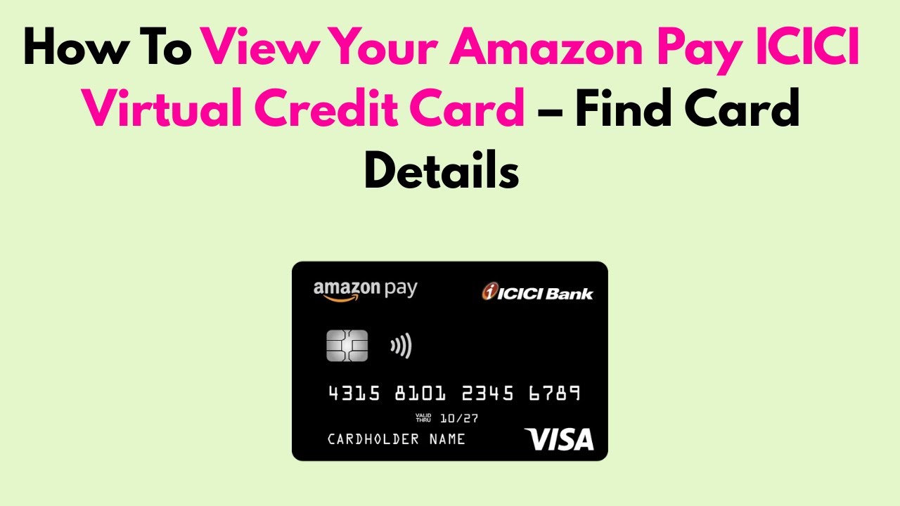 How To View Your Amazon Pay ICICI Virtual Credit Card &ndash; Find Card Details