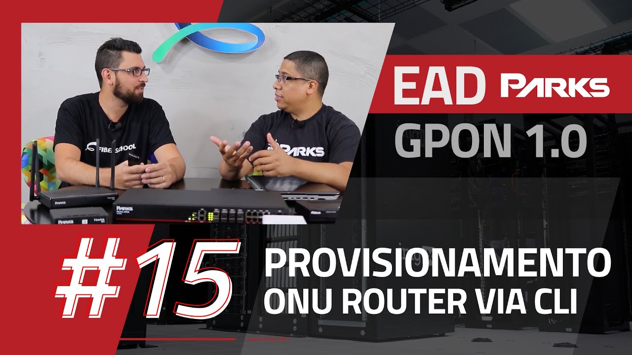 Treinamento Parks GPON 1.0 - EP 15 - Provisionamento ONU Router via CLI