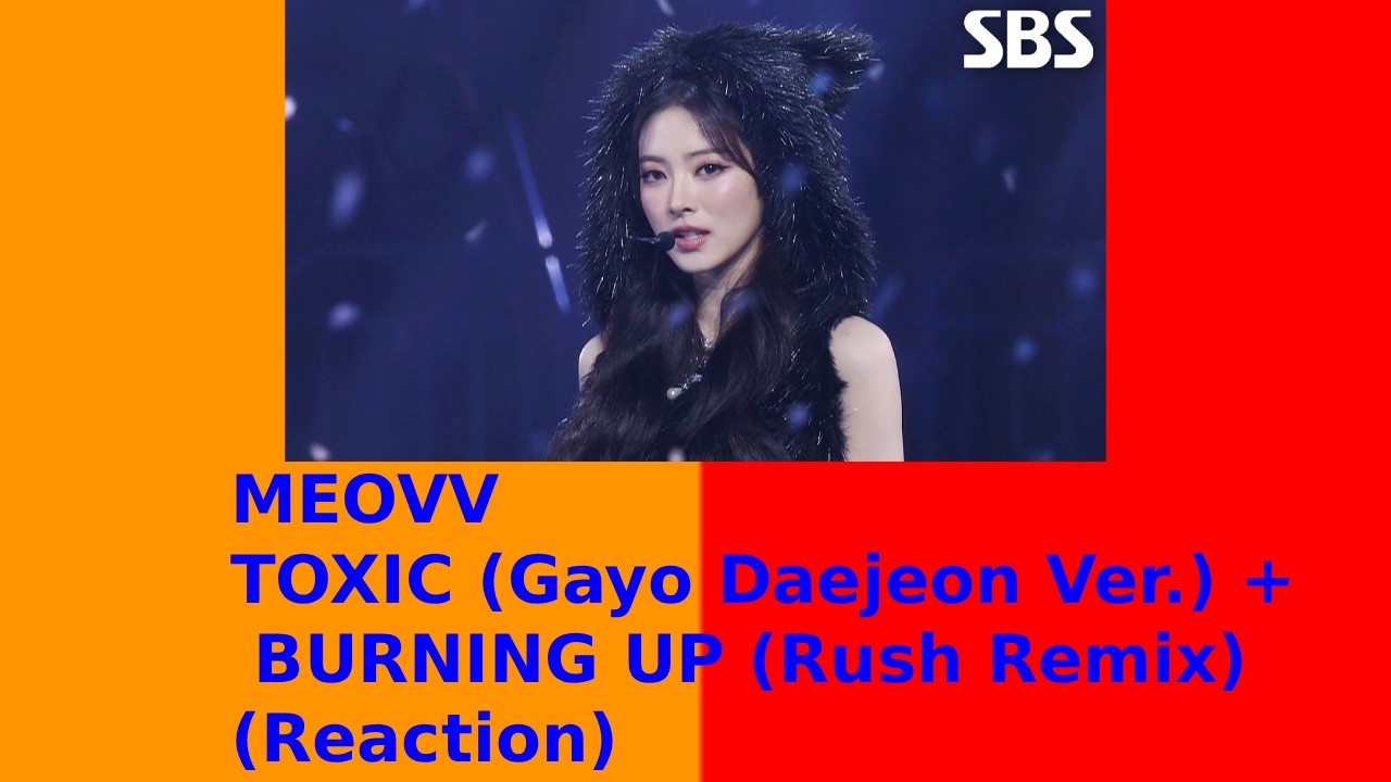 Kpop Viewer Reacts To Toxic (GayoDaejeonVer.)+BURNINGUP(RushRemix- MEOVV (SBSGayoDaejeon) (Reaction)