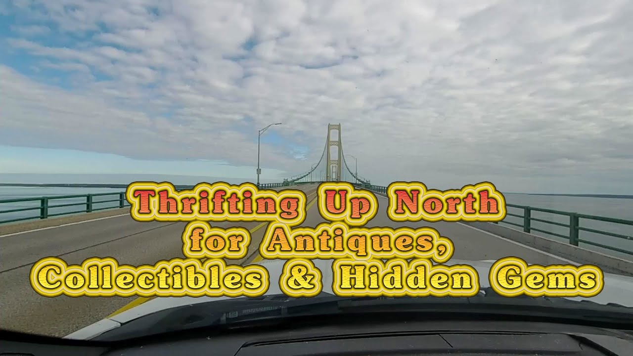 Thrifting Up North for Antiques, Collectibles & Hidden Gems