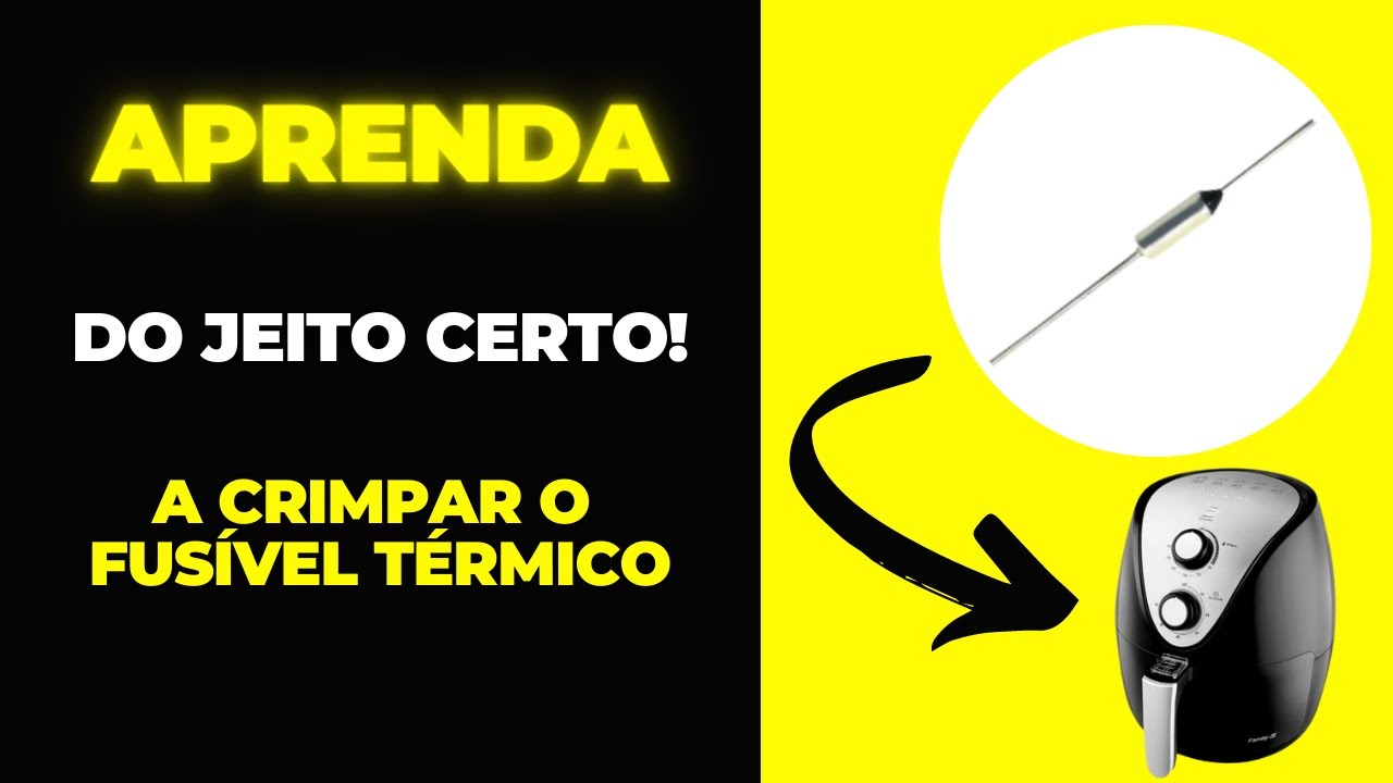 Aprenda a crimpar/ Fixar FUSÍVEL TÉRMICO em Fritadeiras e eletroportatéis da forma correta!!!