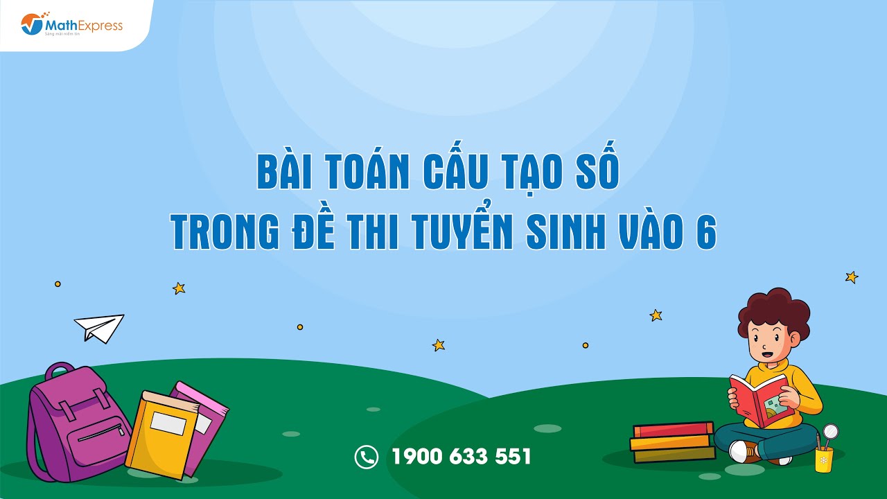 [Toán 5] Bài toán cấu tạo số trong đề thi tuyển sinh vào 6
