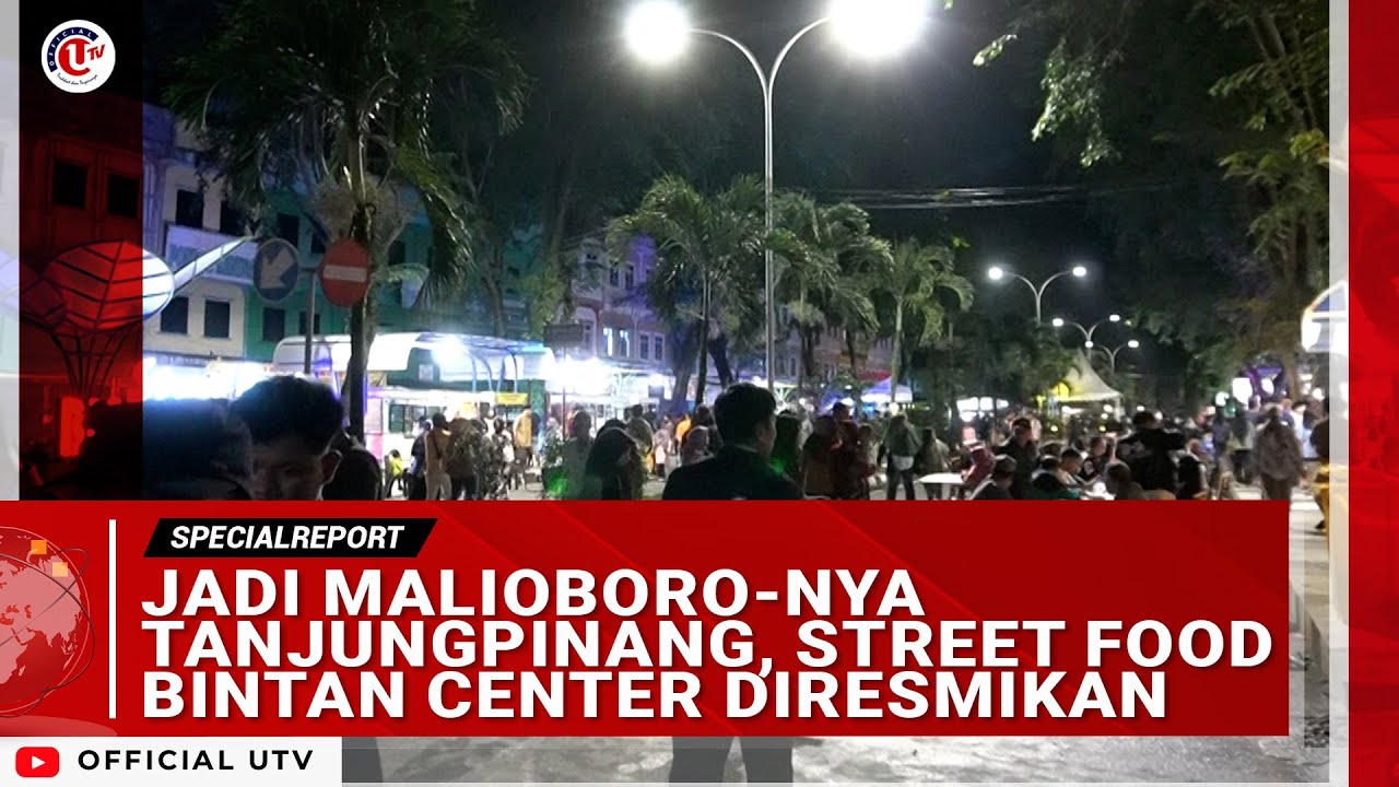 PEDAGANG MULAI BERJUALAN DI STREET FOOD BINTAN CENTER | U-NEWS SPECIAL REPORT