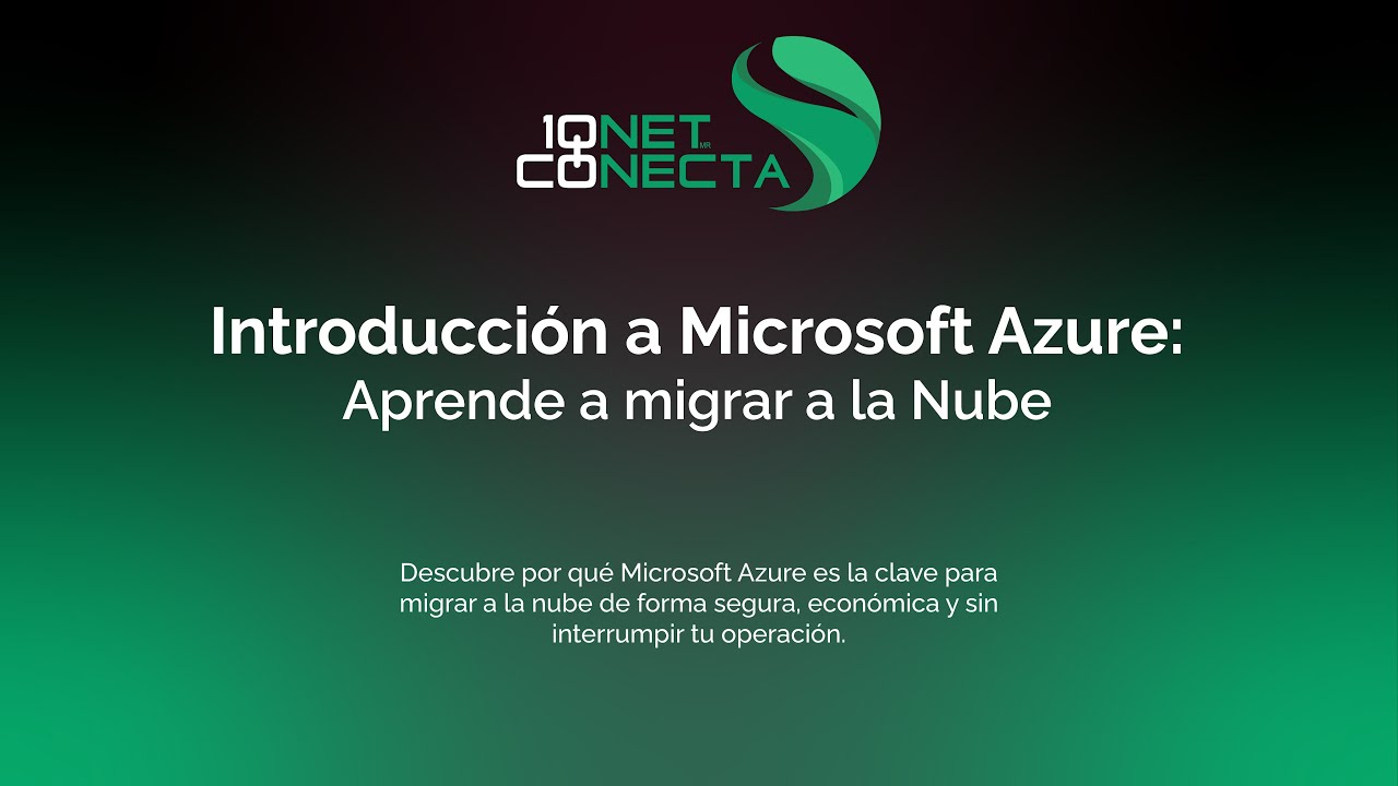 Introducción a Microsoft Azure: Aprende a migrar a la Nube.
