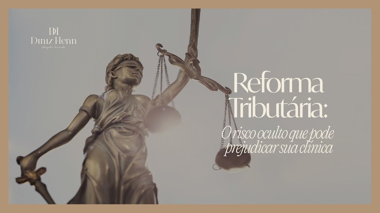 Reforma Tributária: O risco oculto que pode prejudicar sua clínica