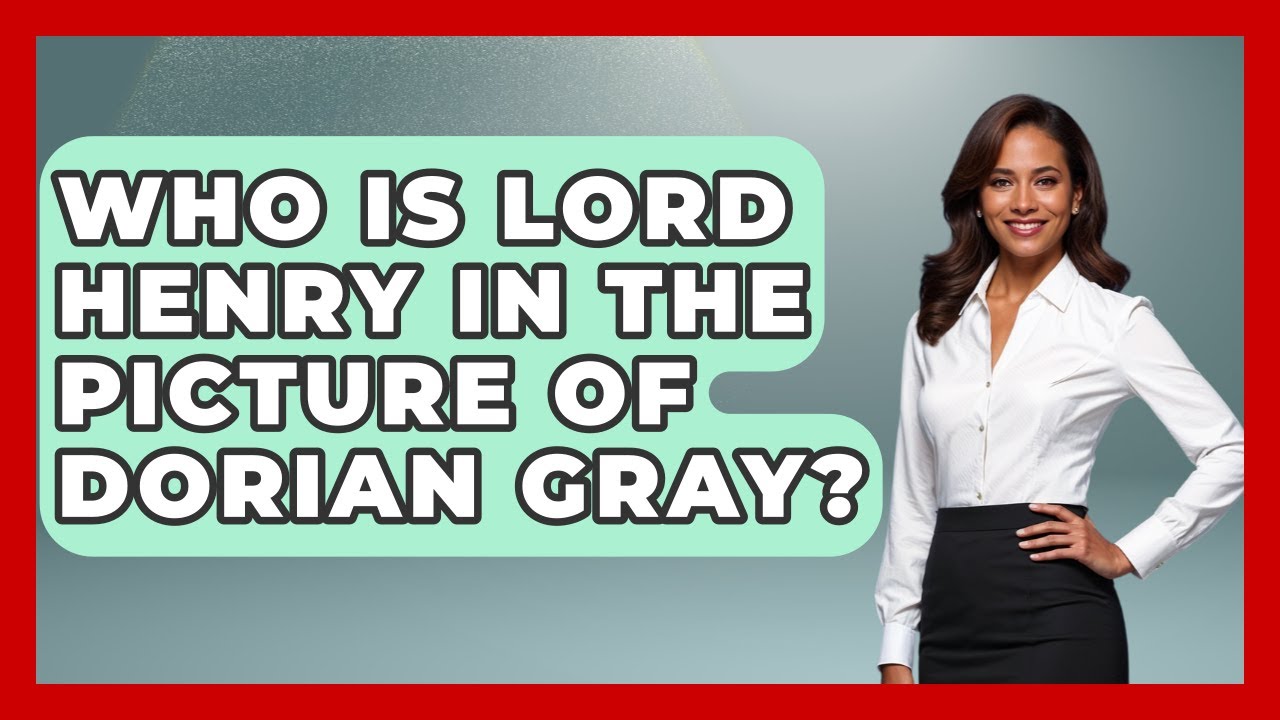 Who Is Lord Henry In The Picture Of Dorian Gray? - Famous Movies Club