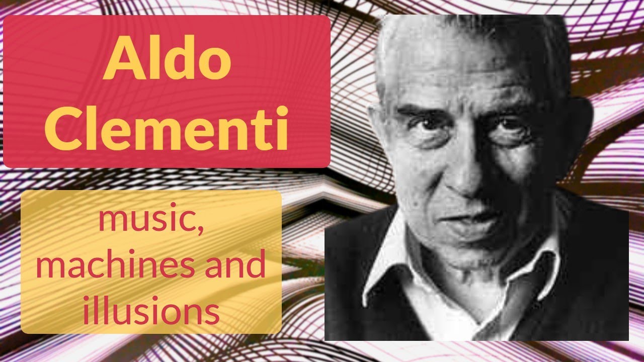 Aldo Clementi: music, machines and illusions