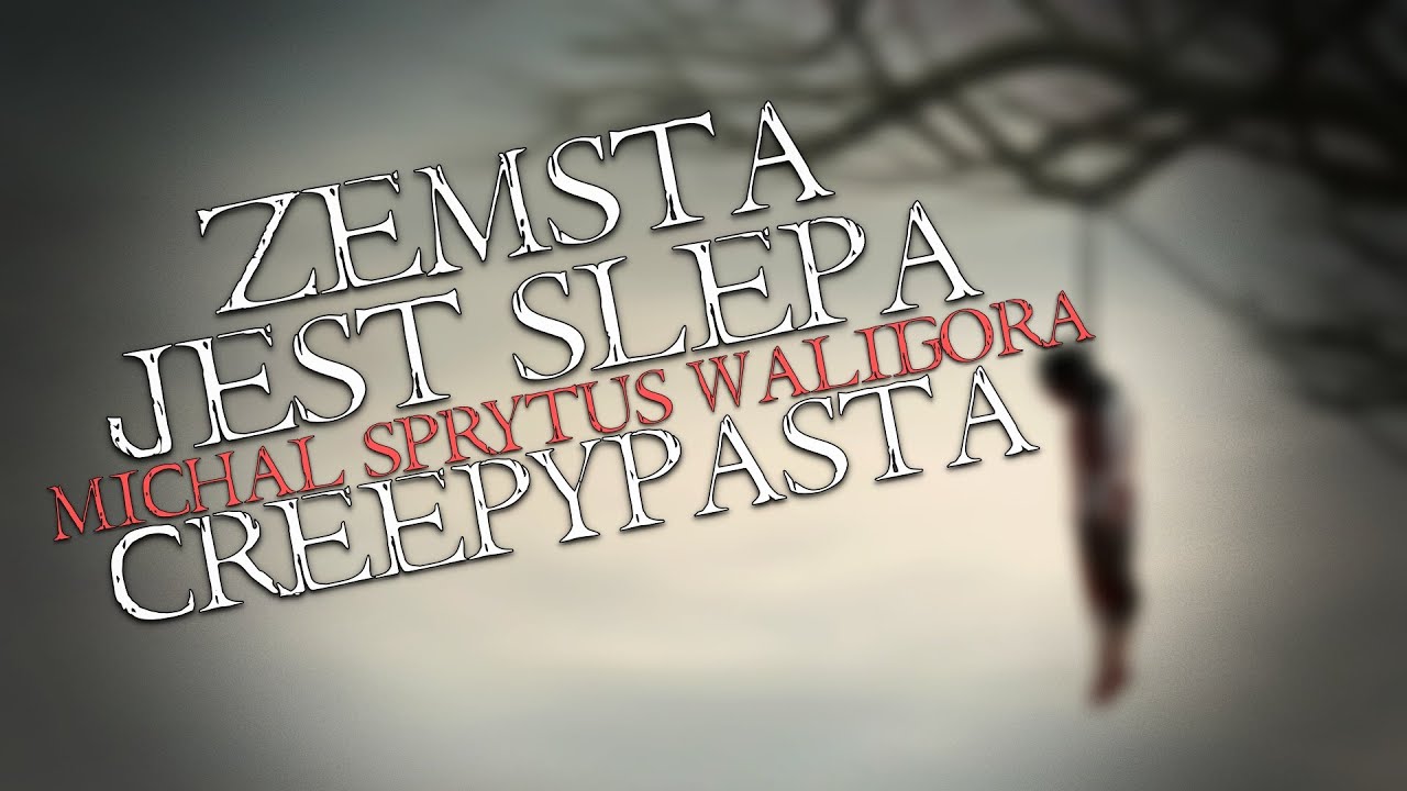 Zemsta jest Ślepa - CriminalPasta do Poduszki [Lektor PL]