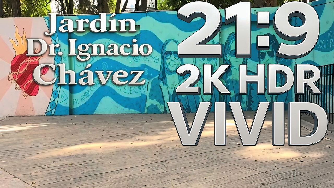 Jardín Dr. Ignacio Chávez  |  21:9 en 2K HDR VIVID