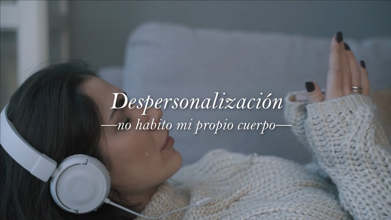 No habito mi propio cuerpo (Despersonalización) — Gilraen