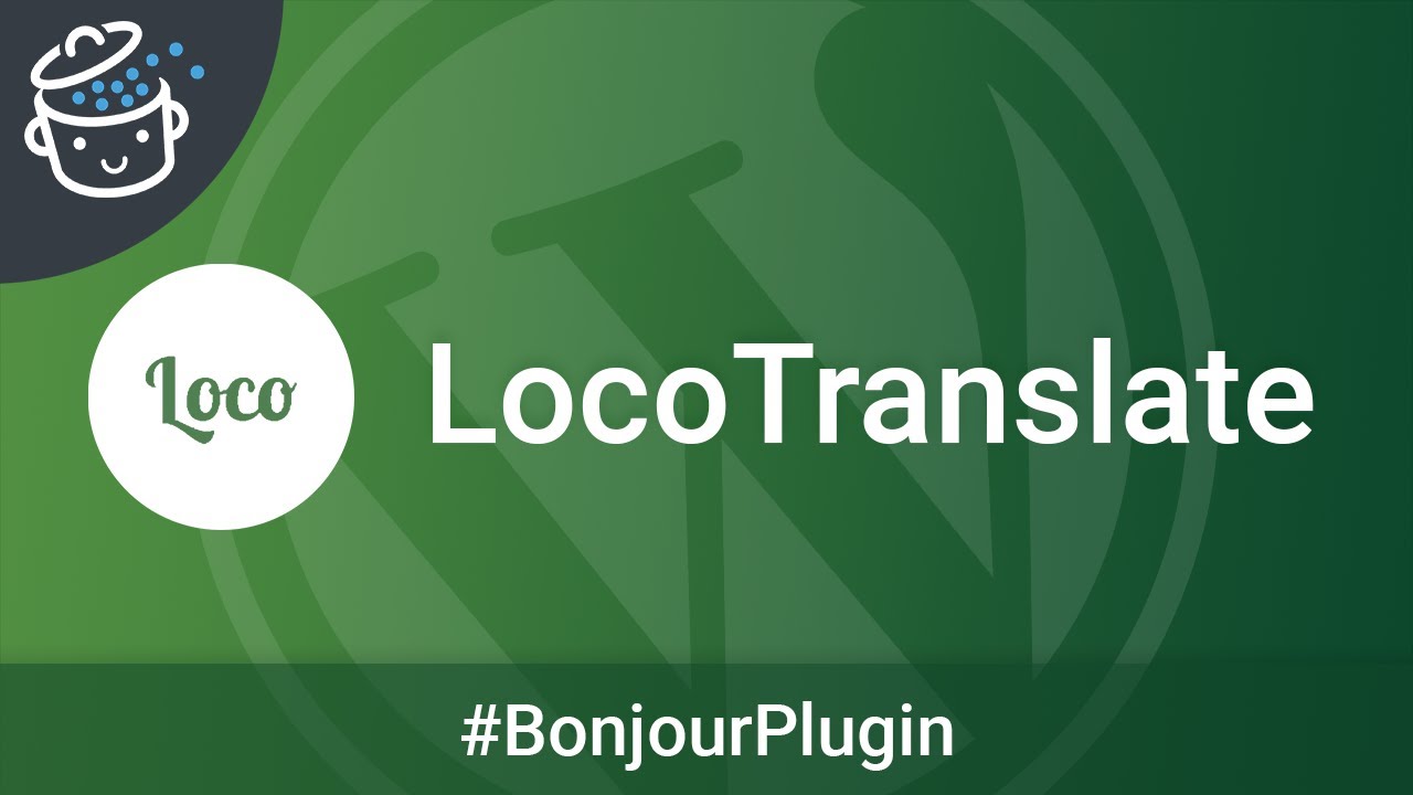 Loco Translate, pour traduire vos thèmes et plugins WordPress - 🔌 Bonjour Plugin #16