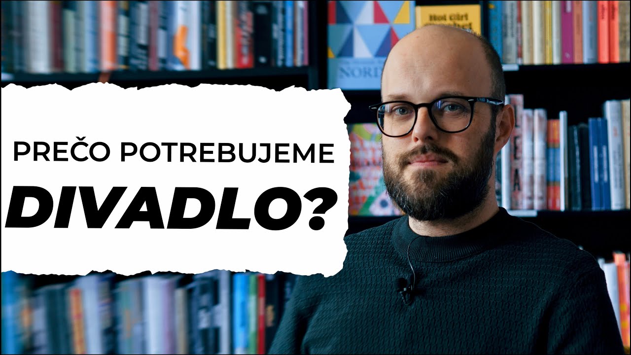 Prečo potrebujeme divadlo?  | Karol Mišovic