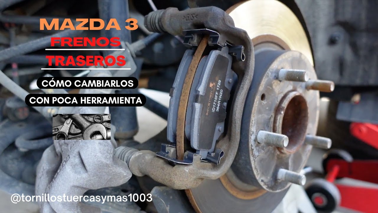 (CÓMO CAMBIAR) las pastillas de FRENOS traseras Mazda 3, 2017