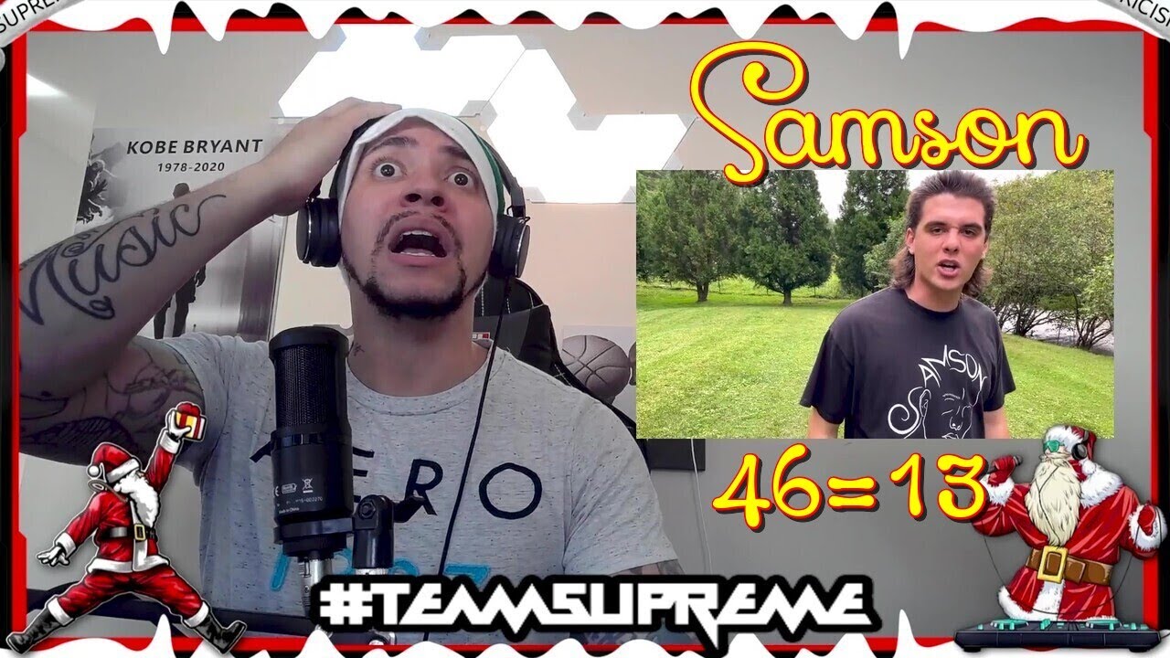 I LIKE THIS GUY......ALOT!!!!!! Samson - 46=13 REACTION