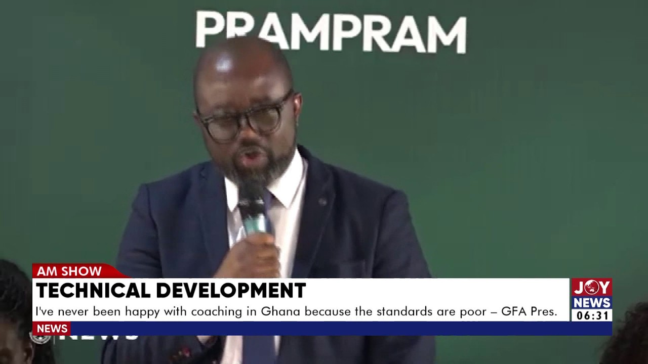 Technical Dev't: I've never been happy with coaching in Ghana, the standards are poor - GFA Pres