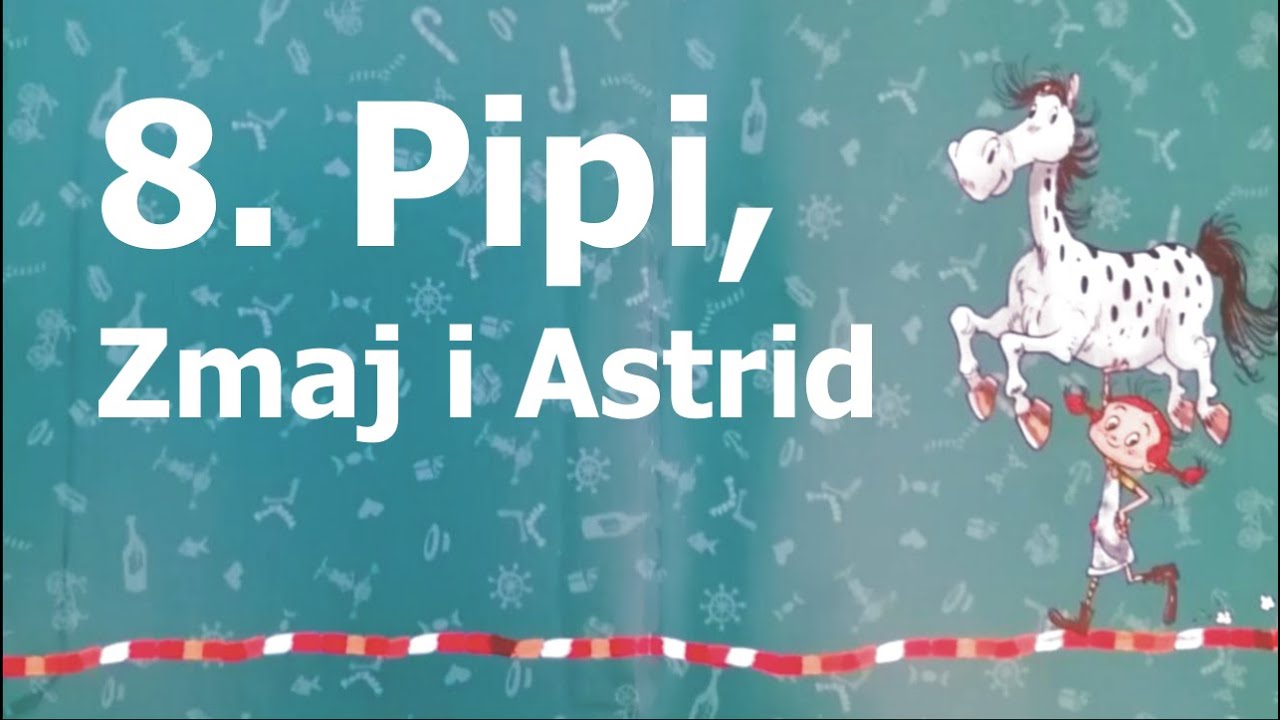 08 Pipi, Zmaj i Astrid