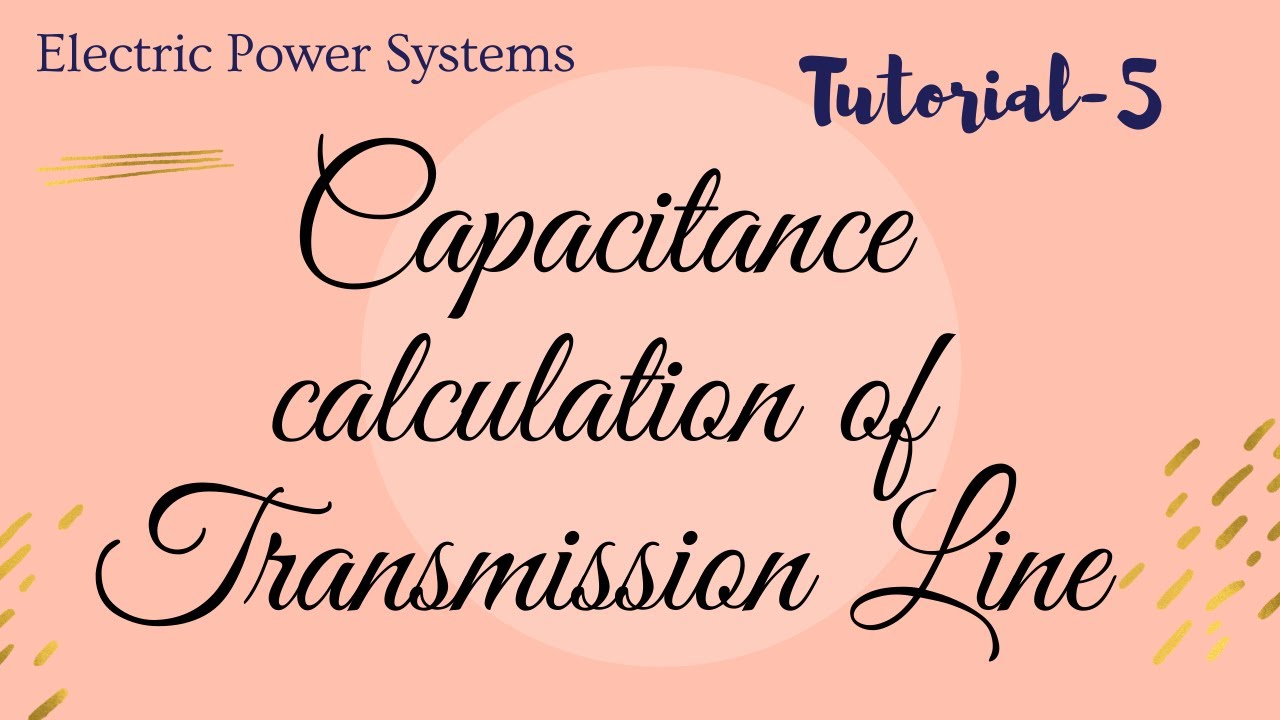 Power Systems | Tutorial-5 | Capacitance Calculation of Transmission Line