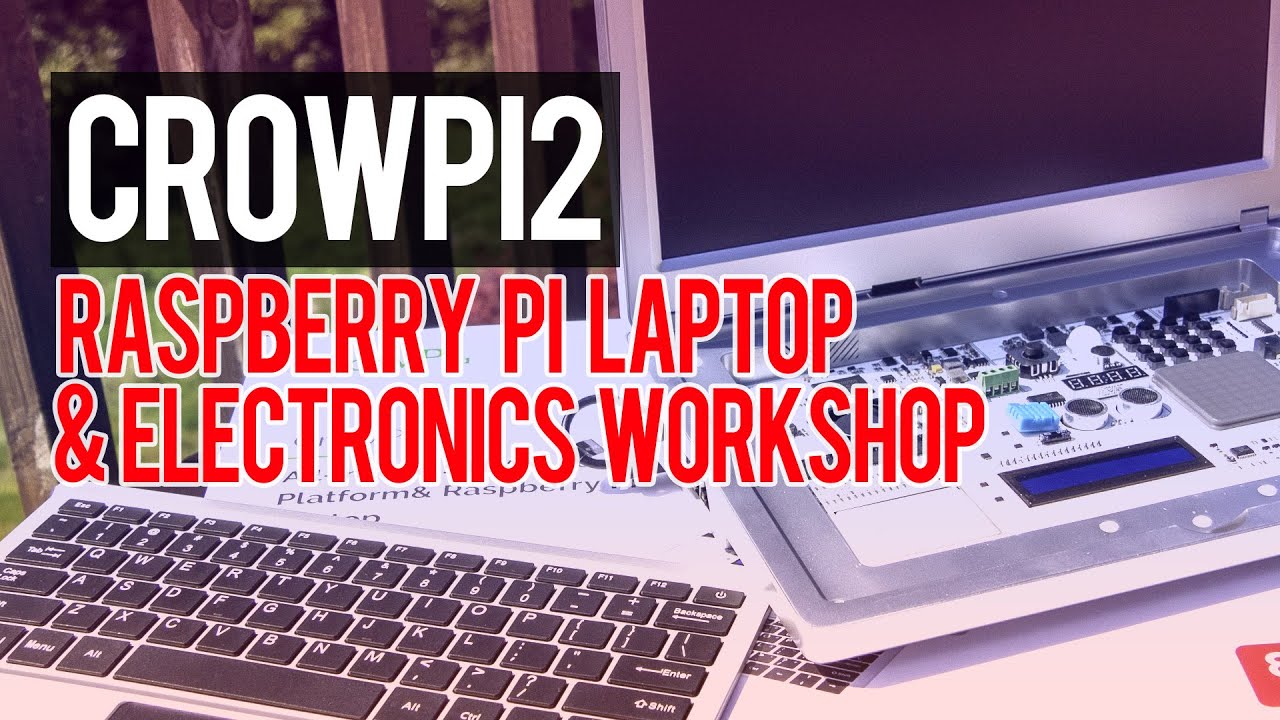 The Raspberry Pi Laptop and Electronics Workshop You've Dreamed Of: CrowPi 2 Has Landed