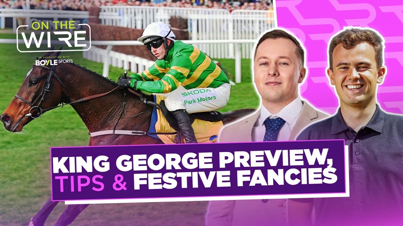 King George Preview, Tips and Festive Fancies | On The Wire | Racing TV