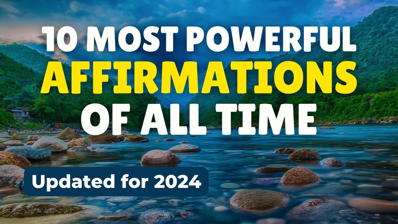 10 Most Powerful Affirmations of All Time Updated | Listen for 21 to 30 Days