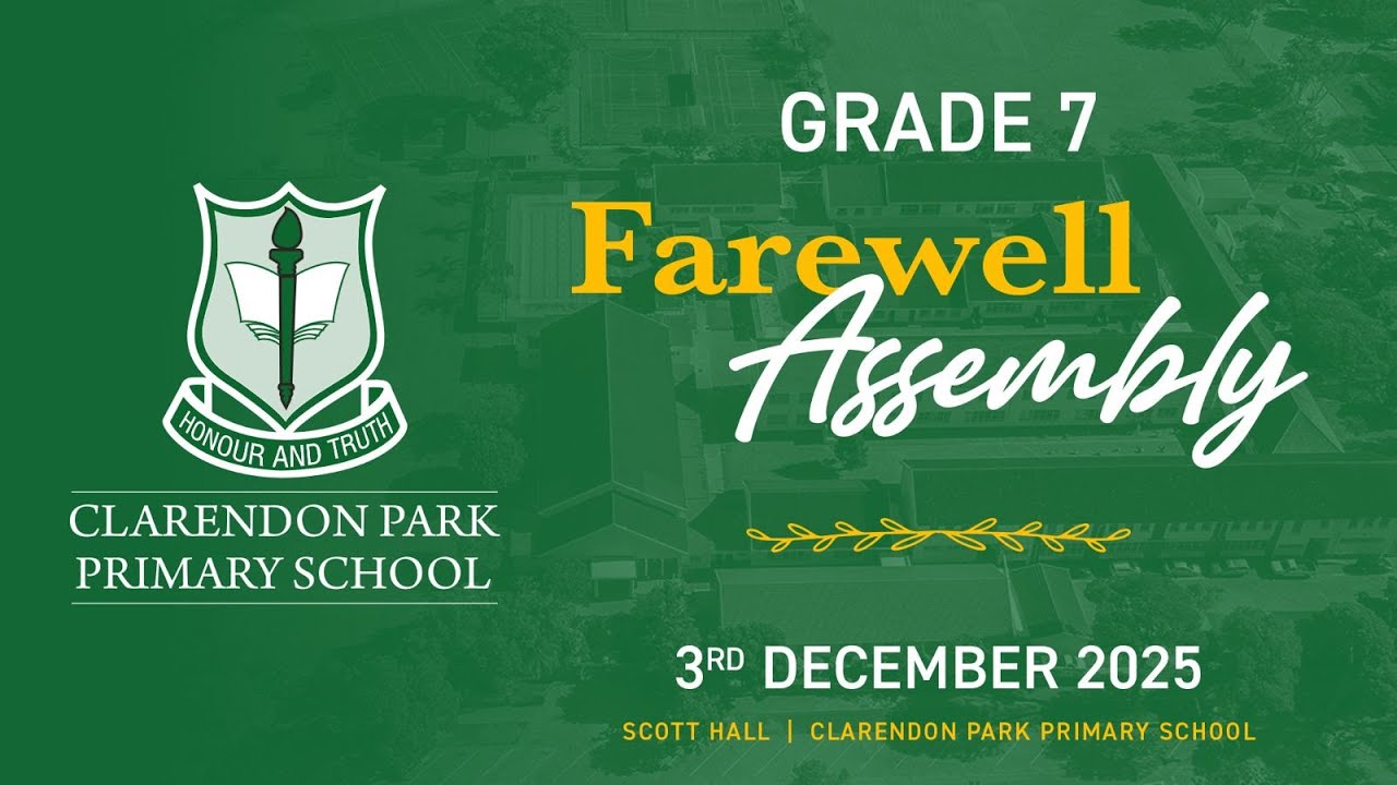 Clarendon Park Primary School - Grade 7 Final Assembly