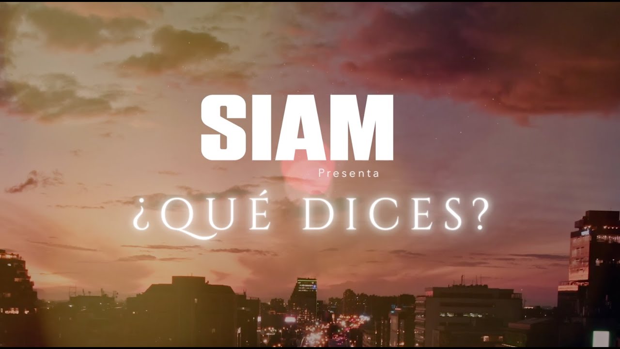 Siam - ¿Qué Dices? (Video Oficial)