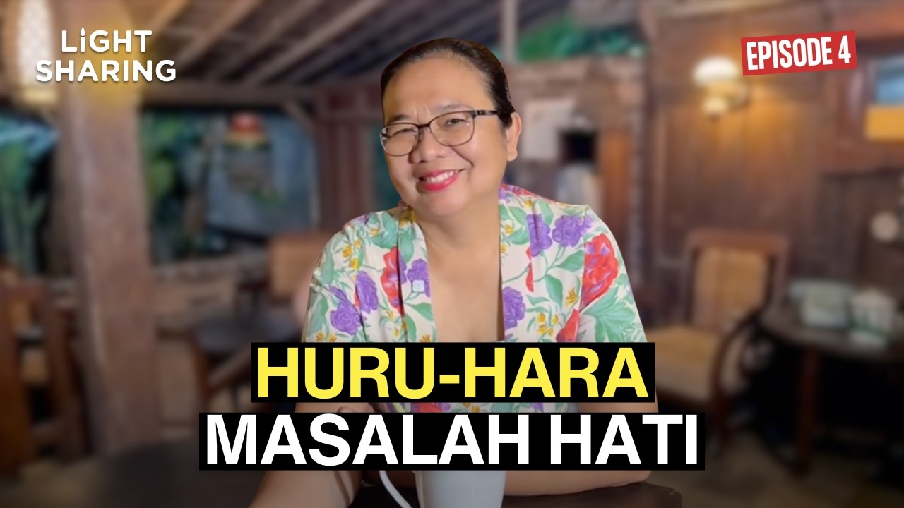 Huru-Hara Masalah Hati | Light Sharing Ep. 4