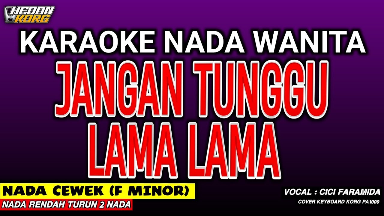 JANGAN TUNGGU LAMA LAMA KARAOKE DANGDUT - CICI FARAMIDA