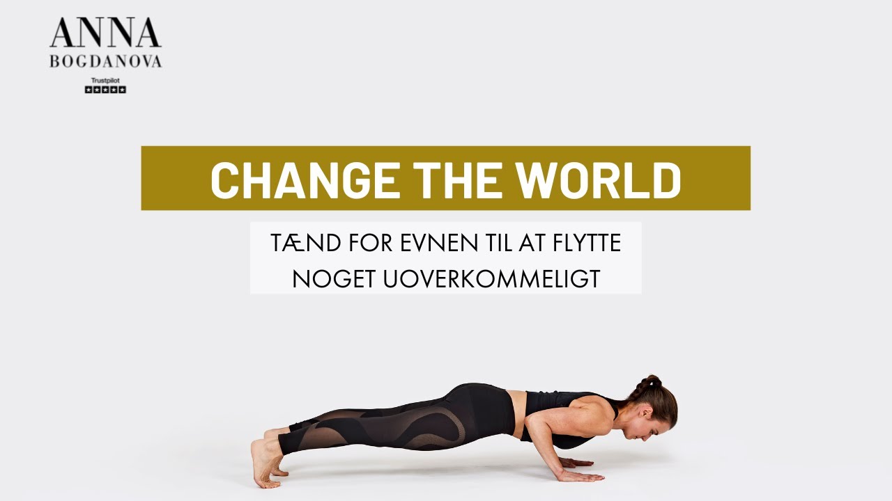 Anna Bogdanova med øvelsen CHANGE THE WORLD