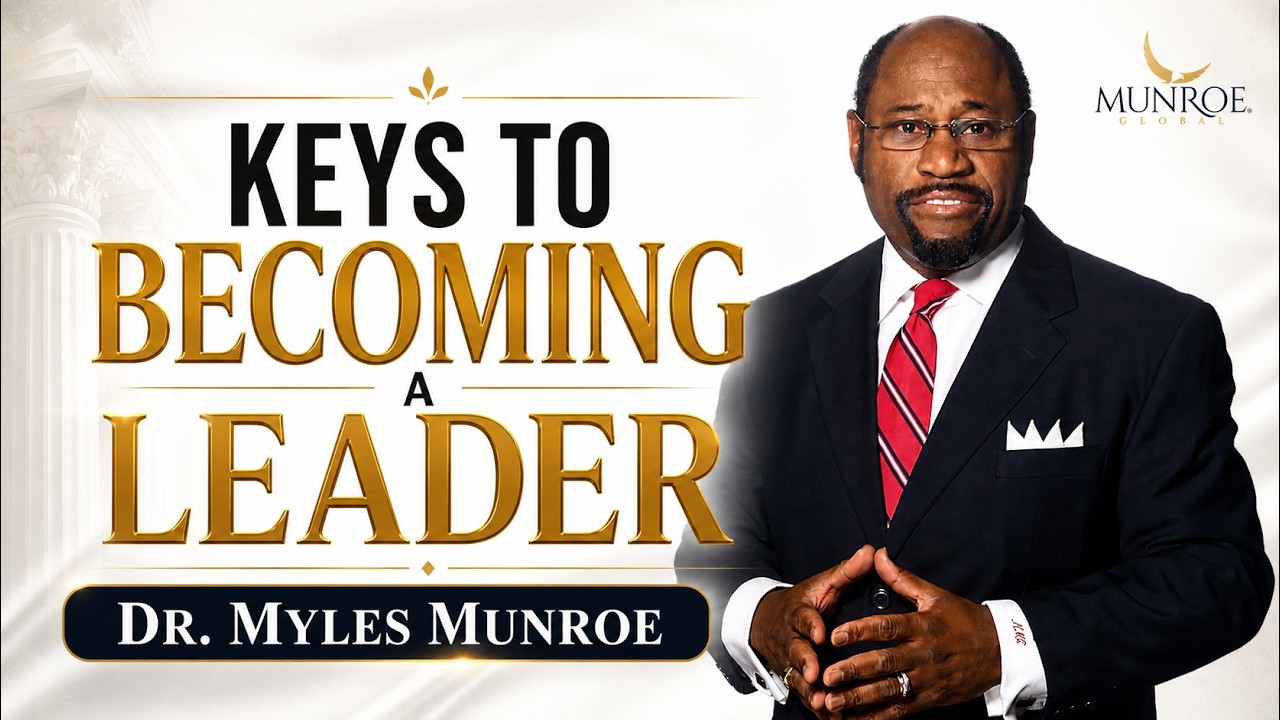 How To Become An Influential Leader: Best Strategy By Myles Munroe For Success | MunroeGlobal.com