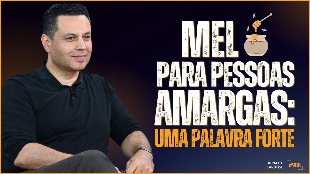 MEL 🍯 PARA PESSOAS AMARGAS: UMA PALAVRA FORTE | #988