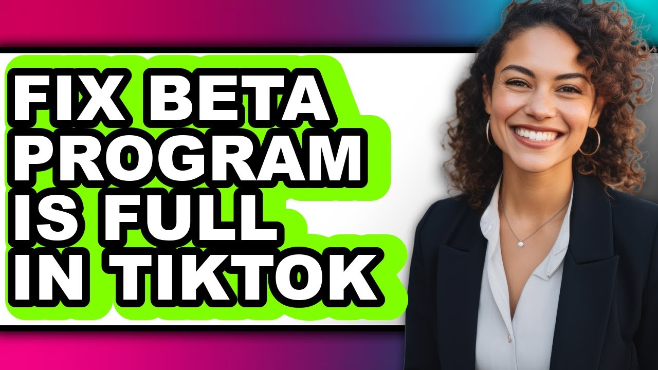 How to Fix Beta Program Is Full in Tiktok - Step by Step