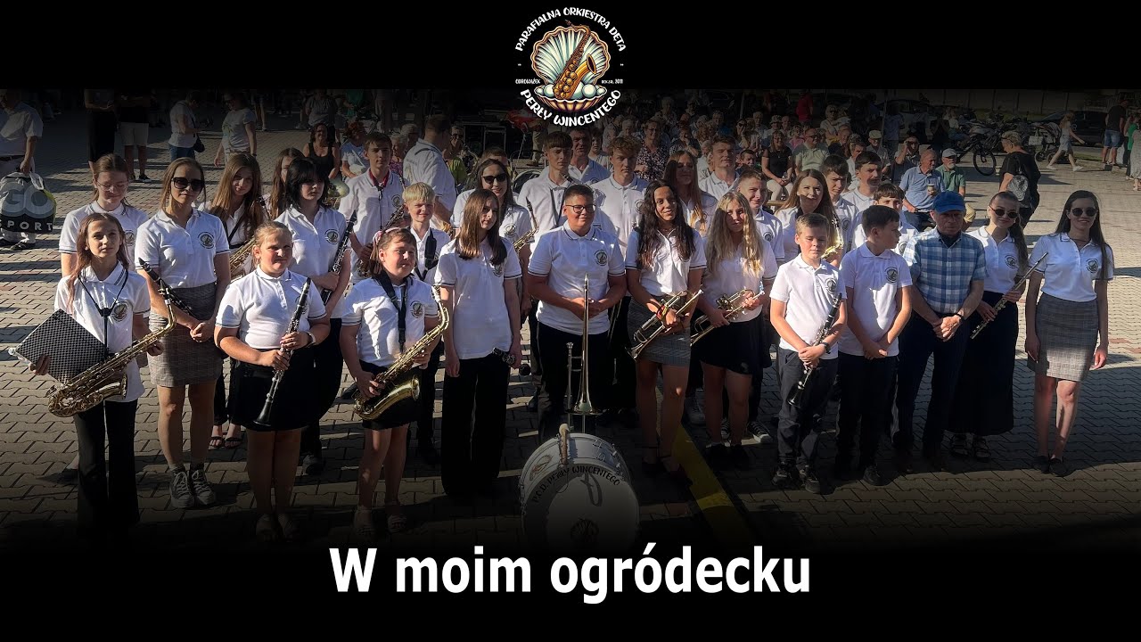 W moim ogródecku - Parafialna Orkiestra Dęta z Odrowążka