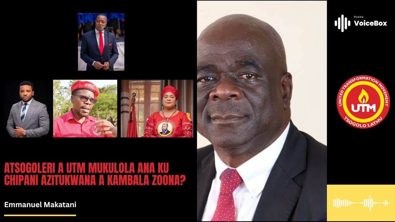 Atsogoleri A UTM Mukulola Ana Ku Chipani Azitukwana A Kambala Zoona? - Emmanuel Luleya