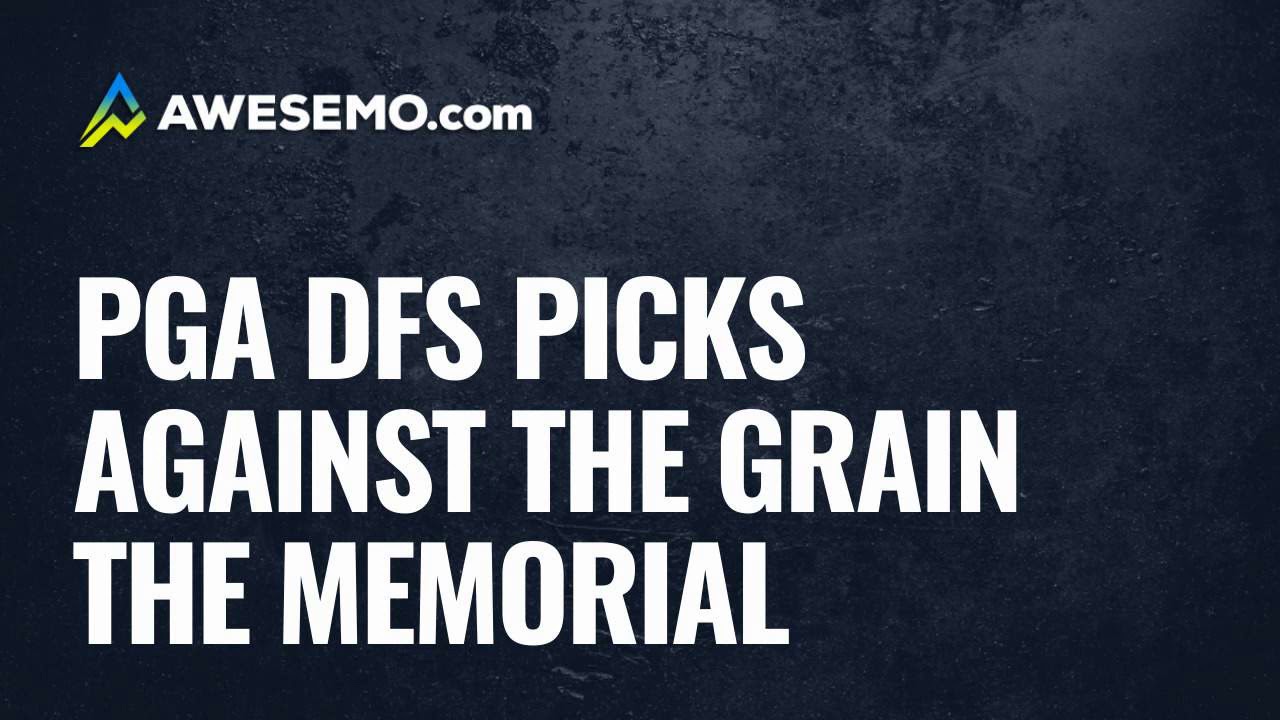 PGA DFS Millionaire Maker Picks & Fades: Against The Grain 2020 Memorial Tournament