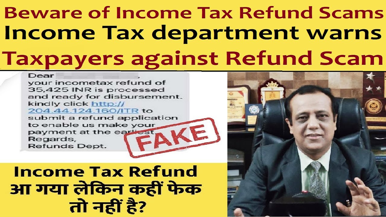 Beware of Income Tax Refund Scams - Income Tax Department Warns Taxpayers against Refund Scam
