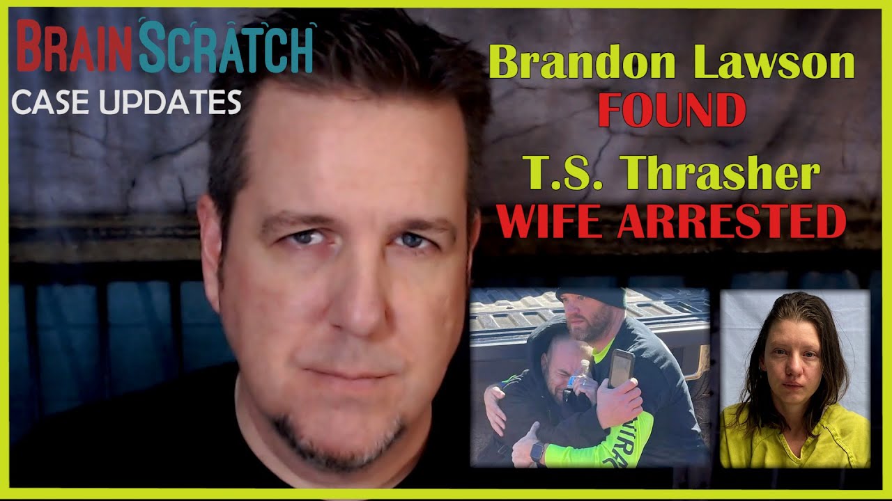Updates: Brandon Lawson FOUND / T.S. Thrasher WIFE ARRESTED