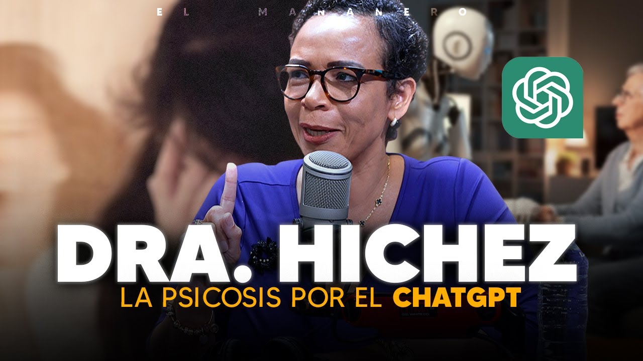 La Psicosis que está causando el ChatGPT - Dra. Hichez