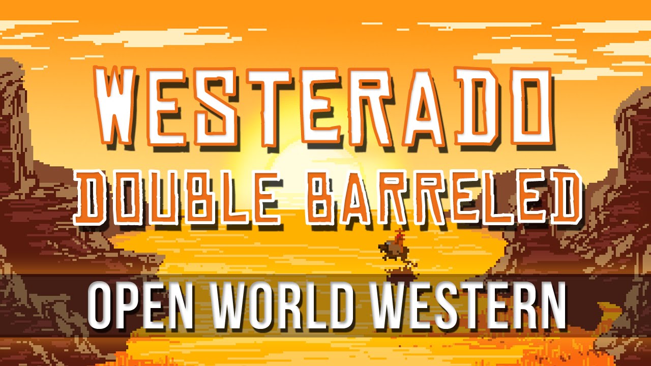 Westerado: Double Barreled - Open World Western!