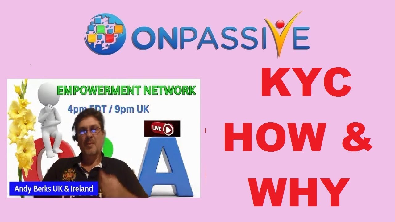 #ONPASSIVE 🔷 KYC - HOW AND WHY 🔷 by Andy Berks 🔷