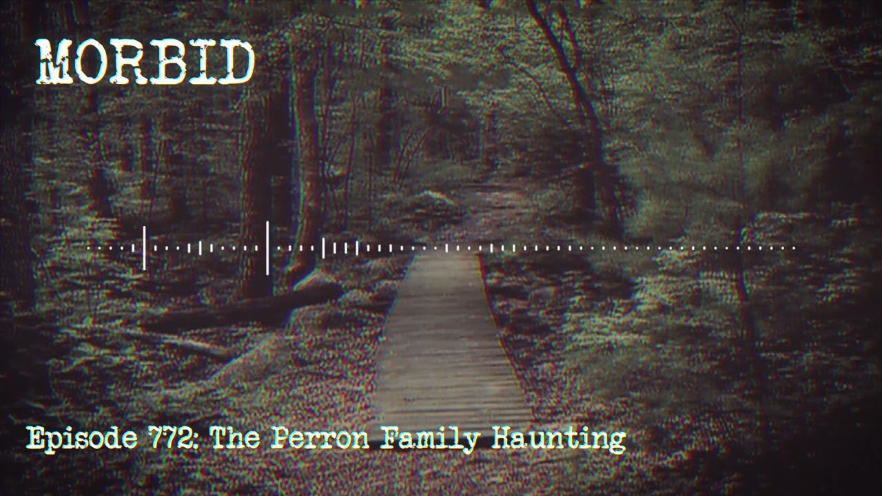 Episode 772: The Perron Family Haunting