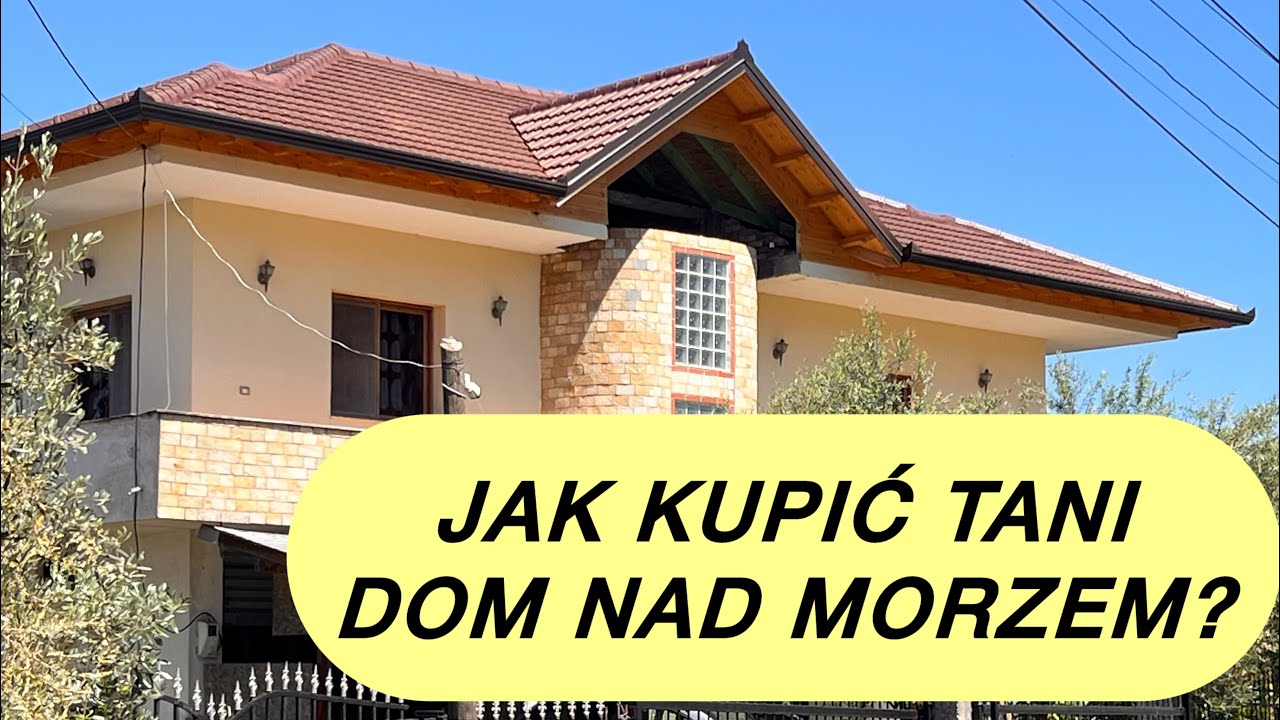 Jak kupić tani dom nad morzem? #albania